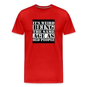 Es ist seltsam, im gleichen Alter wie alte Menschen zu sein - Männer Premium Bio T-Shirt - Rot - Vorne - Damien (186cm)