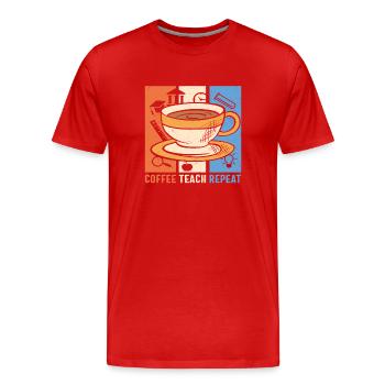 Coffee Teach Repeat Coffee And Teacher Quotes - Men's Premium Organic T-Shirt - red - Front - Damien (186cm)