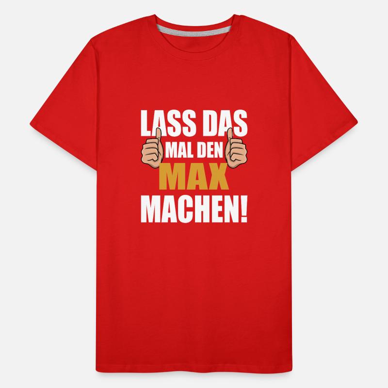 Lass das mal den Max machen Männer Premium Bio T-Shirt