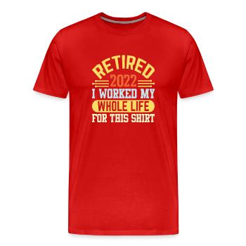 Im Ruhestand habe ich mein ganzes Leben für dieses Hemd gearbeitet - Männer Premium Bio T-Shirt - Rot - Vorne - Damien (186cm)
