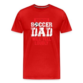 Soccer Football Dad - Warning Soccer Dad Will Yell - Männer Premium Bio T-Shirt - Rot - Vorne - Damien (186cm)