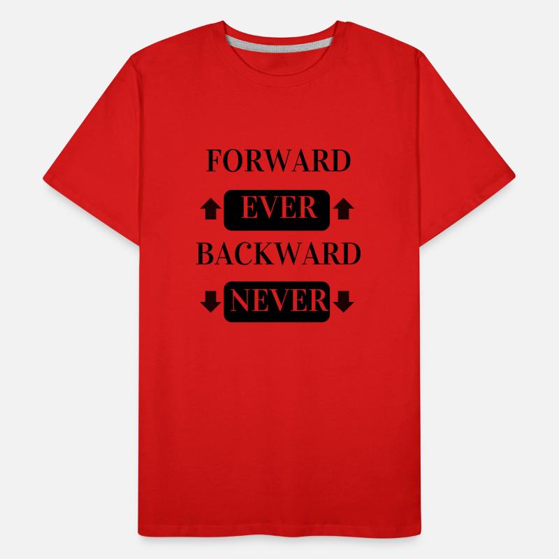 FORWARD EVER BACKWARD NEVER Men's Premium Organic T-Shirt