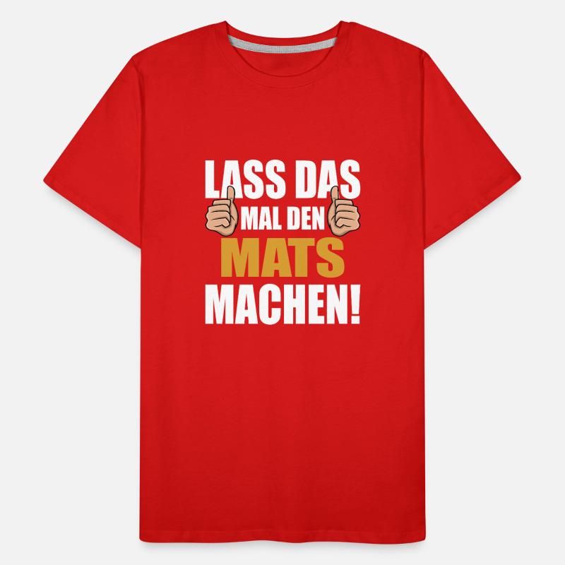 Lass das mal den Mats machen Männer Premium Bio T-Shirt