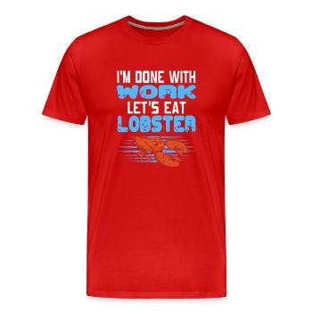 Im done with work lets eat lobster - Männer Premium Bio T-Shirt - Rot - Vorne - Damien (186cm)