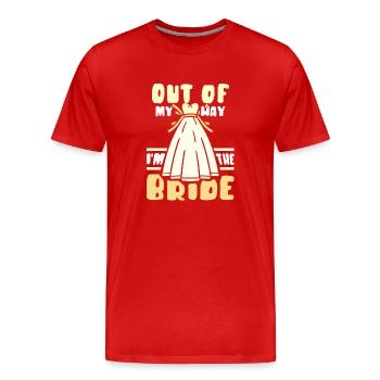 Aus Dem Weg Ich Bin Die Braut Bräute Hochzeit - Männer Premium Bio T-Shirt - Rot - Vorne - Damien (186cm)