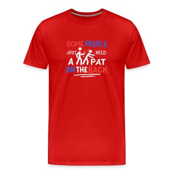 Certaines personnes ont juste besoin d’une tape sur le - T-shirt bio Premium Homme - rouge - Devant - Damien (186cm)