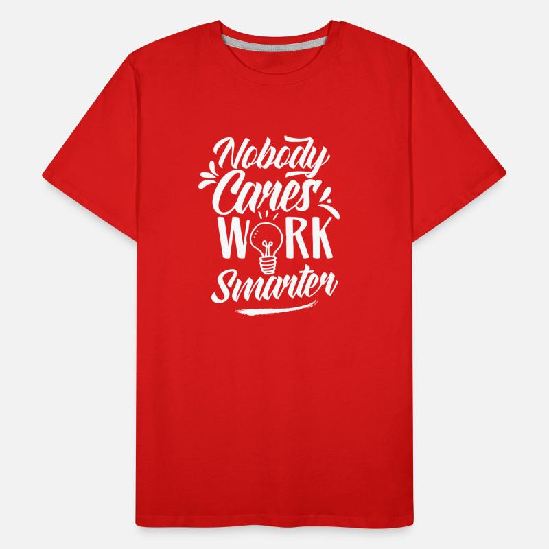 No one cares Work smarter motivation Men's Premium Organic T-Shirt