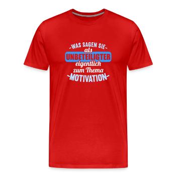 Was sagen Sie als Unbeteiligter Thema Motivation - Männer Premium Bio T-Shirt - Rot - Vorne - Damien (186cm)
