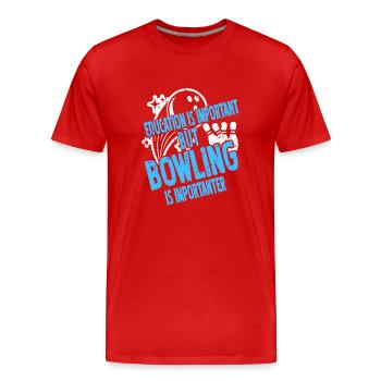 L’éducation est importante, mais le bowling est plus important - T-shirt bio Premium Homme - rouge - Devant - Damien (186cm)