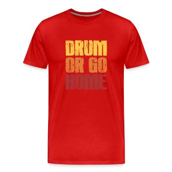Drum Or Go Home Retro Vintage - Cool Drummer gift - Männer Premium Bio T-Shirt - Rot - Vorne - Damien (186cm)