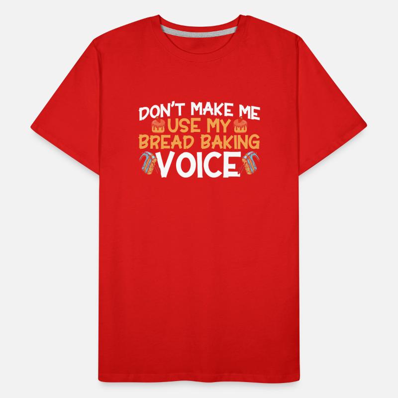 Bread Baking Gift Bakery Quote Baker Men's Premium Organic T-Shirt