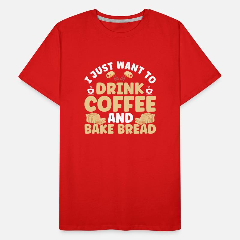 Bread Baking Gift Bakery Quote Baker Men's Premium Organic T-Shirt