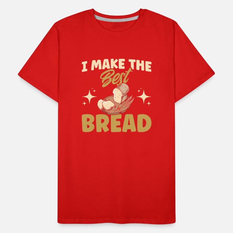 Bread Baking Gift Bakery Quote Baker Men's Premium Organic T-Shirt