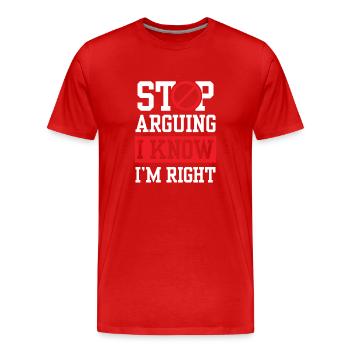 Arrête de te disputer Je sais que j’ai raison - T-shirt bio Premium Homme - rouge - Devant - Damien (186cm)