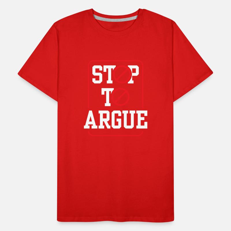 Stop arguing argument Men's Premium Organic T-Shirt