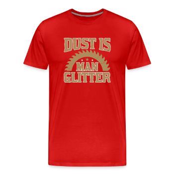 Staub Ist Mann Glitter - Holzarbeiter - Männer Premium Bio T-Shirt - Rot - Vorne - Damien (186cm)