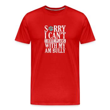 Je ne peux pas avoir de plans avec mon Bully Bulldog AM - T-shirt bio Premium Homme - rouge - Devant - Damien (186cm)