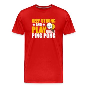 Stay strong and play ping pong - Men's Premium Organic T-Shirt - red - Front - Damien (186cm)