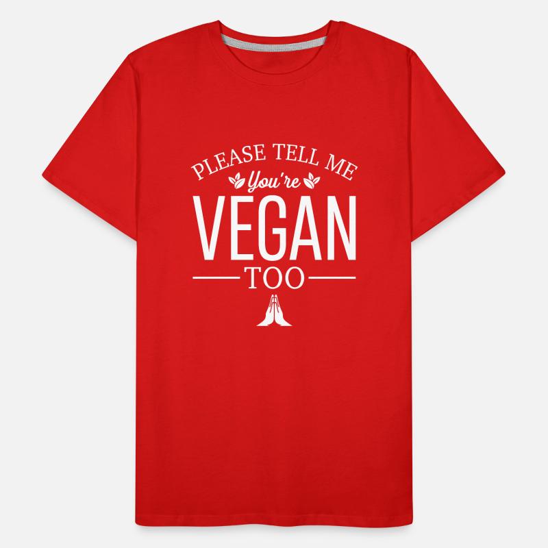 S’il vous plaît dites-moi que vous êtes végétalien aussi T-shirt bio Premium Homme