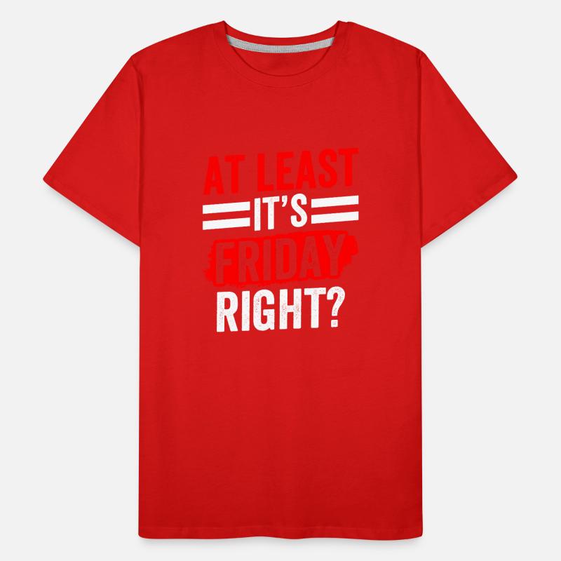 At least it's finally sarcastically on Friday Men's Premium Organic T-Shirt