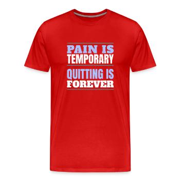 PAIN IS TEMPORARY - QUITTING IS FOREVER - Men's Premium Organic T-Shirt - red - Front - Damien (186cm)