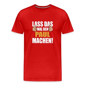Lass das mal den Paul machen - Männer Premium Bio T-Shirt - Rot - Vorne - Damien (186cm)