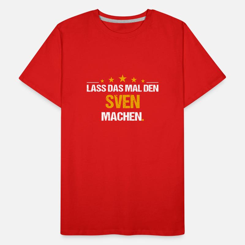 Lass das mal den Sven machen Name Männer Premium Bio T-Shirt