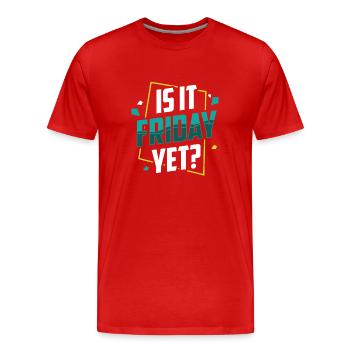 Ist Es Schon Freitag? Freitag Endlich Wochenende - Männer Premium Bio T-Shirt - Rot - Vorne - Damien (186cm)