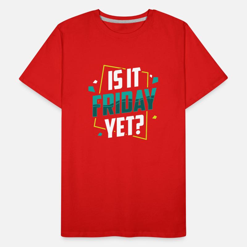 Is it already Friday? Friday Weekend Finally Men's Premium Organic T-Shirt
