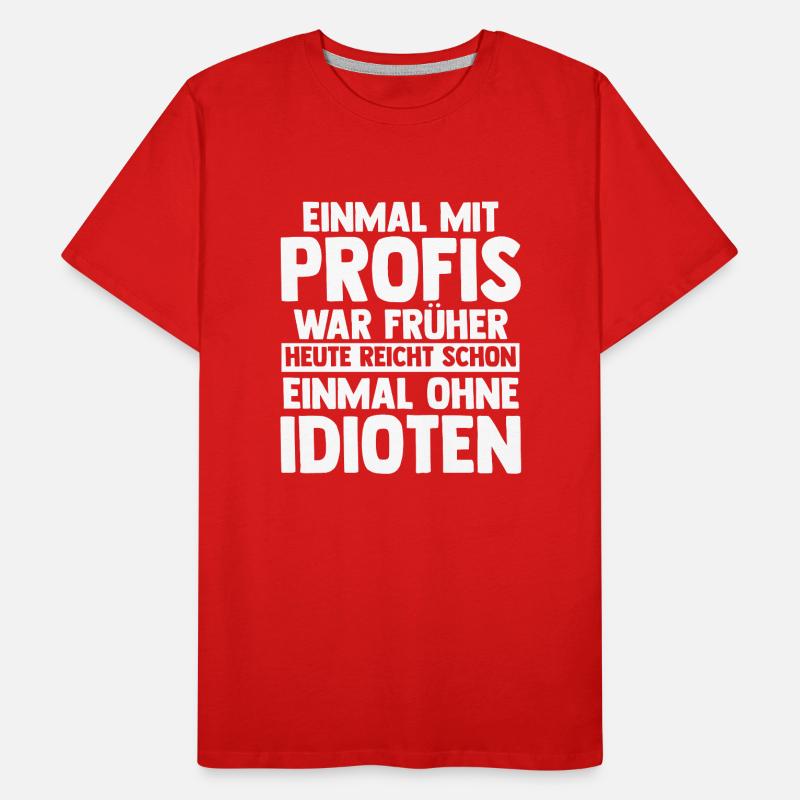Einmal Mit Profis Arbeiten Männer Premium Bio T-Shirt