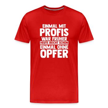 Einmal Mit Profis Arbeiten - Männer Premium Bio T-Shirt - Rot - Vorne - Damien (186cm)