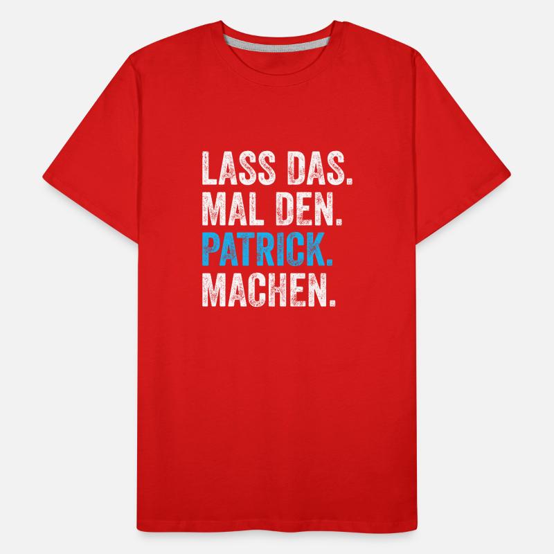 Lass das mal den Patrick machen Name Männer Premium Bio T-Shirt