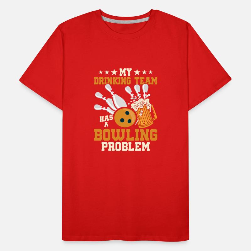 My Drinking Team Has A Bowling Problem Team Player Men's Premium Organic T-Shirt