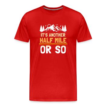 Es Ist Noch Eine Halbe Meile Oder So Wanderung - Männer Premium Bio T-Shirt - Rot - Vorne - Damien (186cm)