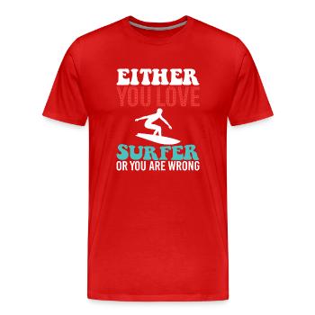 Soit vous aimez les surfeurs, soit vous vous trompez - T-shirt bio Premium Homme - rouge - Devant - Damien (186cm)