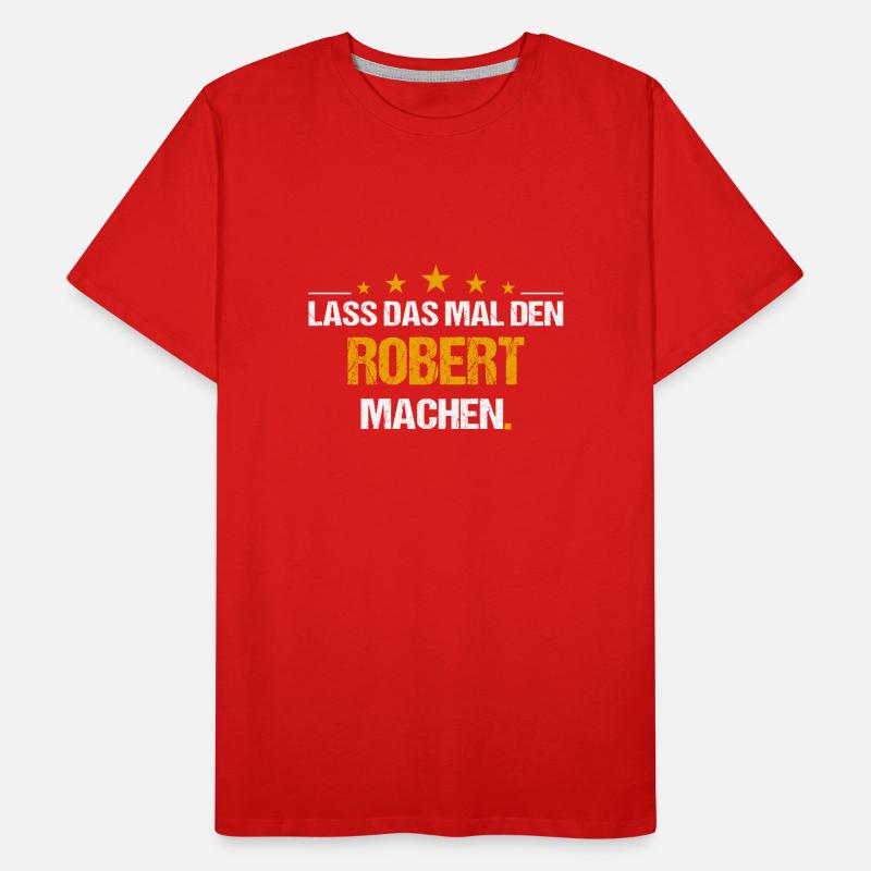 Lass das mal den Robert machen Name Männer Premium Bio T-Shirt
