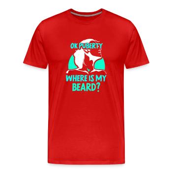 Ok puberty where's my beard? Adult Teens - Men's Premium Organic T-Shirt - red - Front - Damien (186cm)
