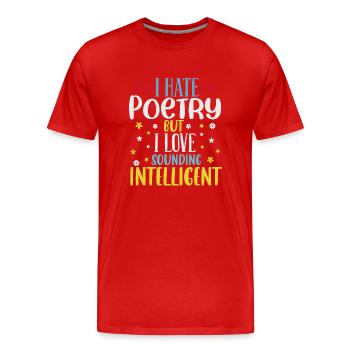 Ich hasse Poesie, aber ich liebe es, intelligent - Männer Premium Bio T-Shirt - Rot - Vorne - Damien (186cm)