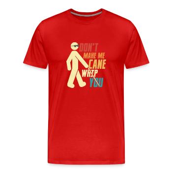 Ne me fais pas fouetter la canne à fouetter ta cécité affaiblie - T-shirt bio Premium Homme - rouge - Devant - Damien (186cm)