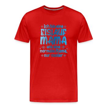 Ich Bin Eine Eislauf Mama Wie Eine Normale Mama Ei - Männer Premium Bio T-Shirt - Rot - Vorne - Damien (186cm)
