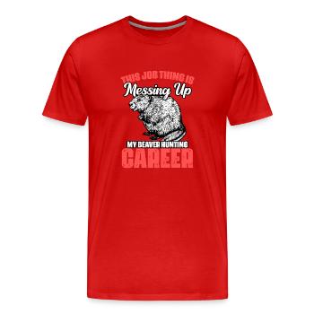 Funny This Job Thing Is Messing Up My Beaver - Männer Premium Bio T-Shirt - Rot - Vorne - Damien (186cm)