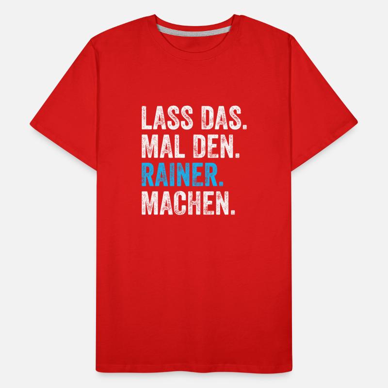 Lass das mal den Rainer machen Name Männer Premium Bio T-Shirt
