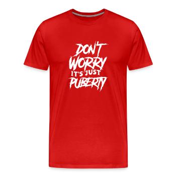 Don't worry that's just puberty grown up - Men's Premium Organic T-Shirt - red - Front - Damien (186cm)