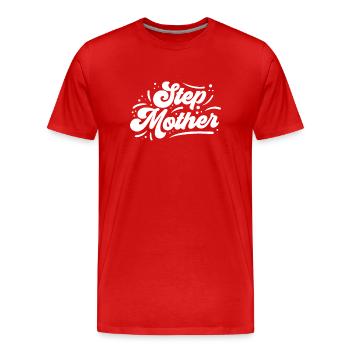 stepmother Stepmother foster mother - Men's Premium Organic T-Shirt - red - Front - Damien (186cm)