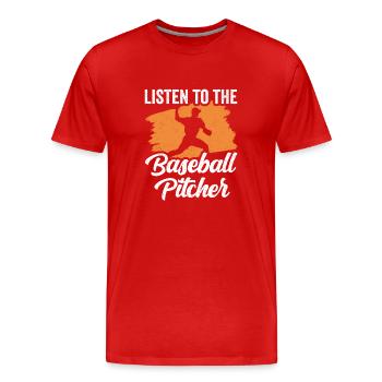 Dem Baseball Pitcher Zuhören Werfer Hobby Spieler - Männer Premium Bio T-Shirt - Rot - Vorne - Damien (186cm)