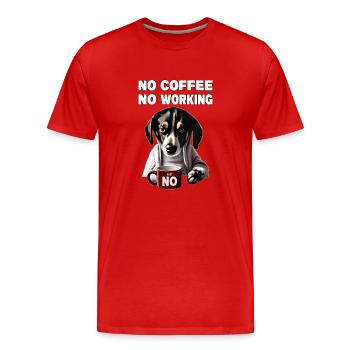 no coffee no working. Grumpy Funny Dog - Men's Premium Organic T-Shirt - red - Front - Damien (186cm)