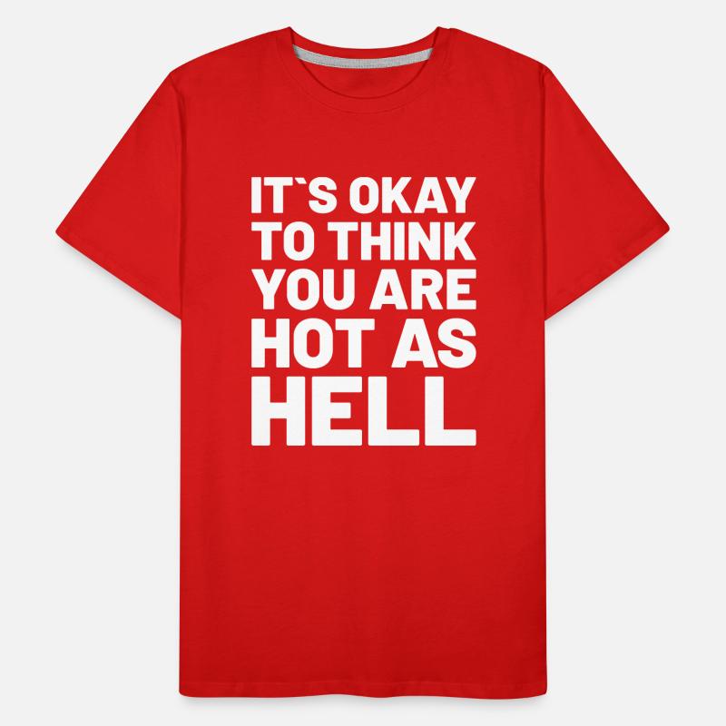 C’est normal de penser que vous êtes chaud comme l’enfer Weiss T-shirt bio Premium Homme