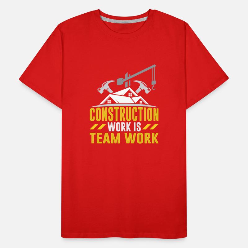Construction work is teamwork Teamwork Construction site construction Men's Premium Organic T-Shirt