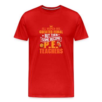 Some Become P.E.Teachers School Physical Education - Men's Premium Organic T-Shirt - red - Front - Damien (186cm)