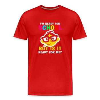 Am ready for school she is ready for me - Men's Premium Organic T-Shirt - red - Front - Damien (186cm)